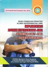 Image of Buku Panduan Praktek Klinik Keperawatan Jiwa Implementasi Asuhan Keperawatan Jiwa Di Rumah Sakit Jiwa Daerah Surakarta