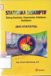 Statistika deskriptif bidang kesehatan, keperawatan, kebidanan, kedokteran (BIO STATISTIK)